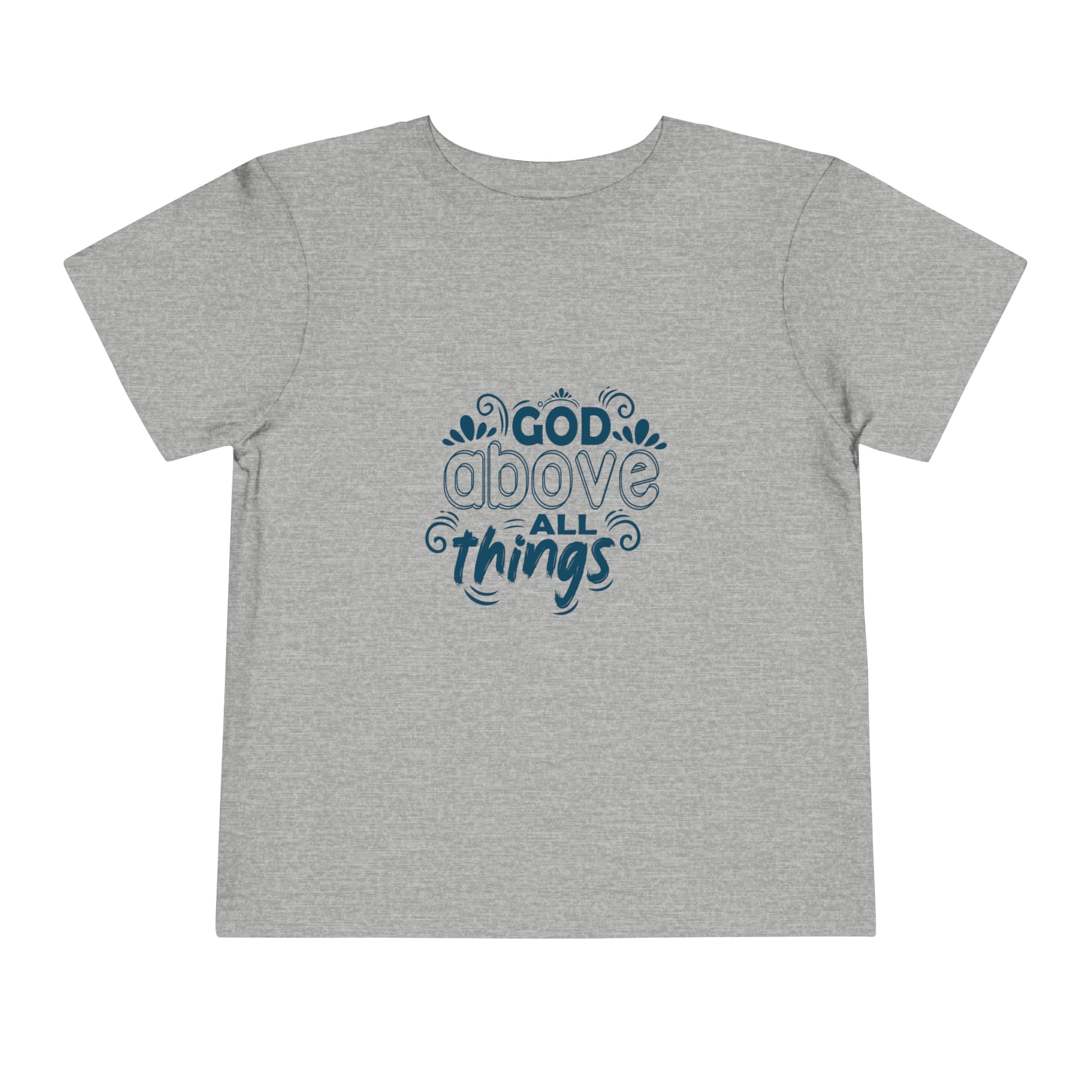 God Above All Things Christian Toddler T-Shirt Printify