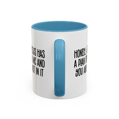 Funny Accent Coffee Mug - "Honey, He Has a Plan for Me and You Are Not in It"