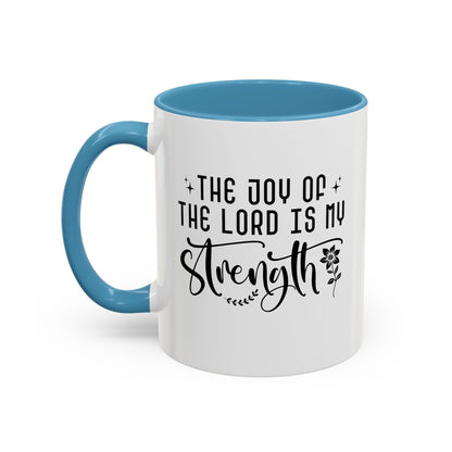 Inspirational Accent Coffee Mug - The Joy of the Lord is My Strength - Perfect for Faith Lovers