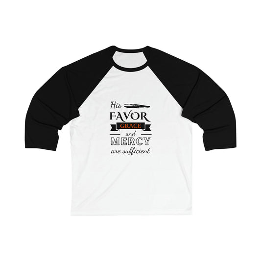 His Favor Grace & Mercy Are Sufficient Unisex 3\4 Sleeve Baseball Tee