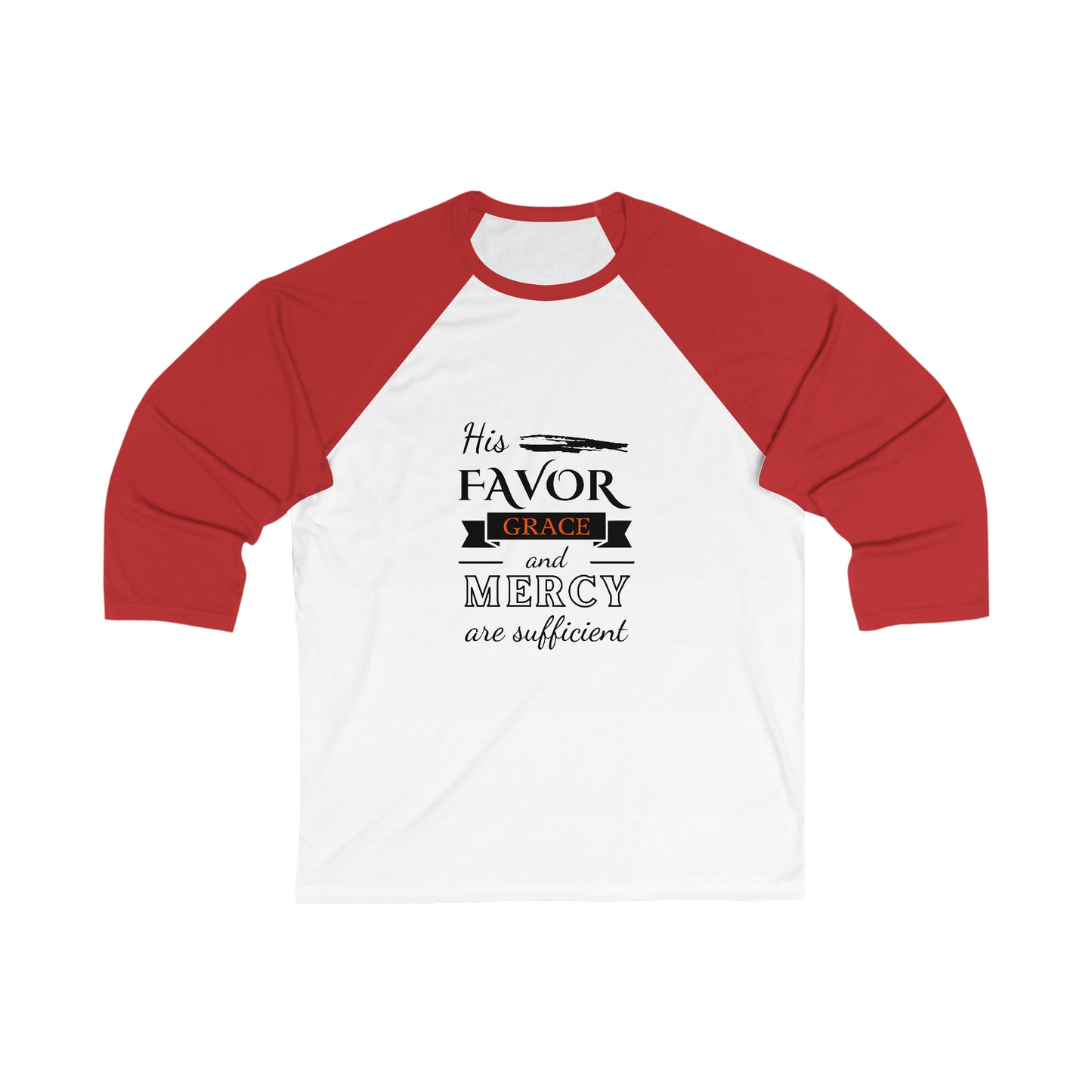 His Favor Grace & Mercy Are Sufficient Unisex 3\4 Sleeve Baseball Tee