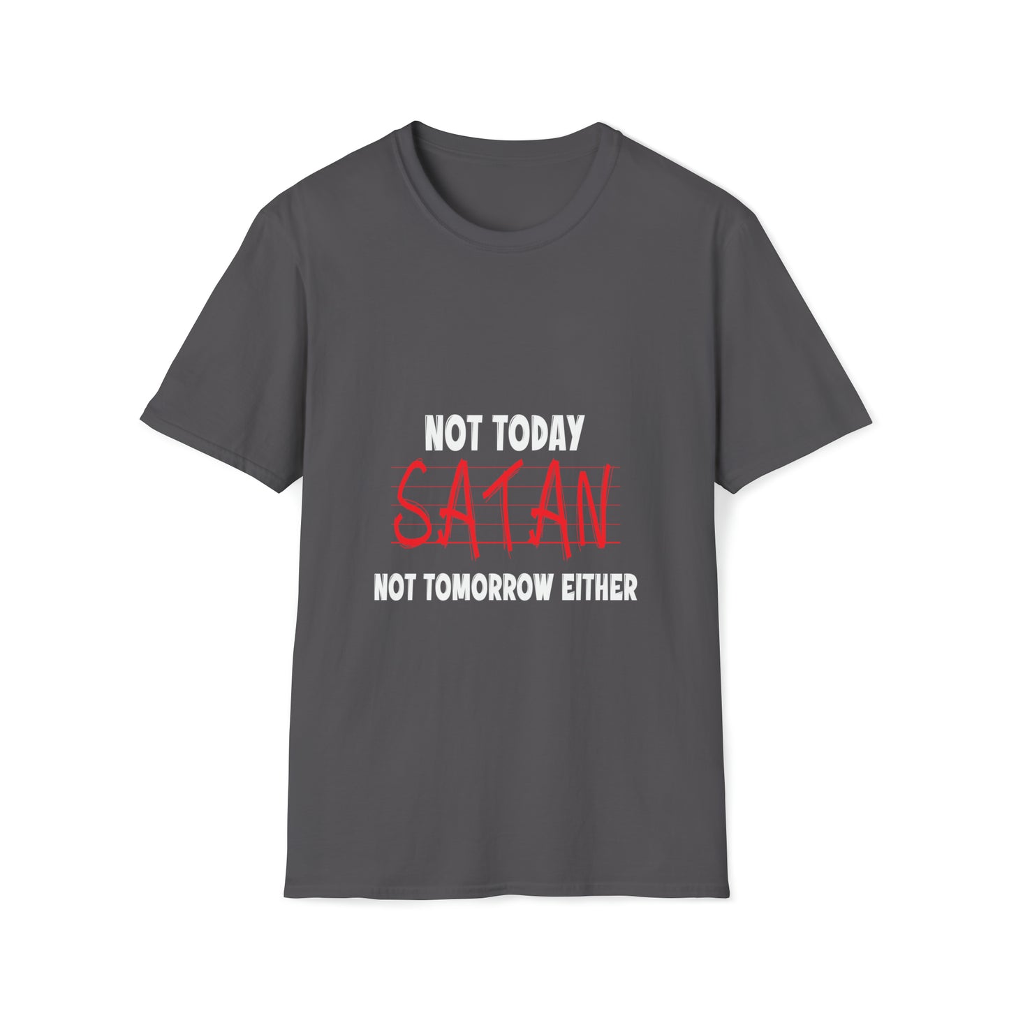 Not Today Satan Not Tomorrow Either  Unisex T-shirt Printify