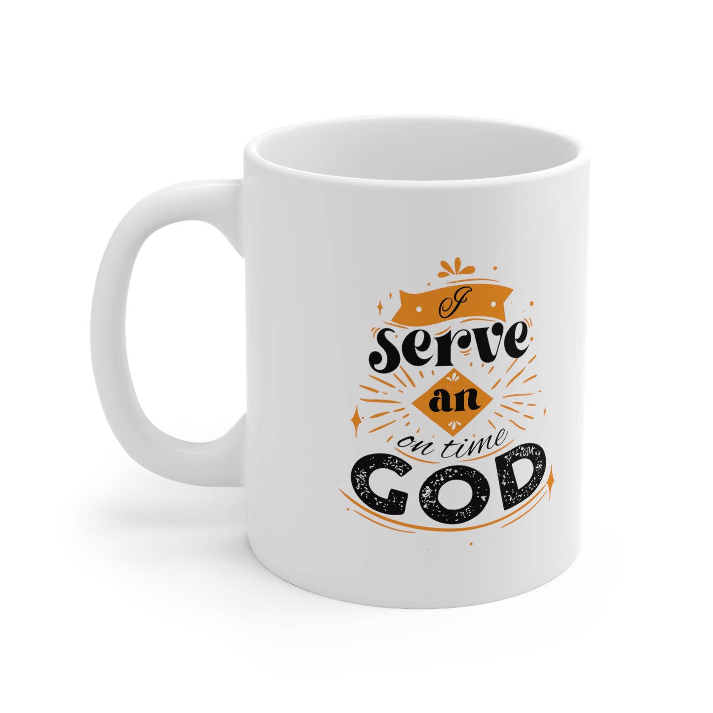 I Serve An On Time God White Ceramic Mug 11oz (double sided printing) Printify