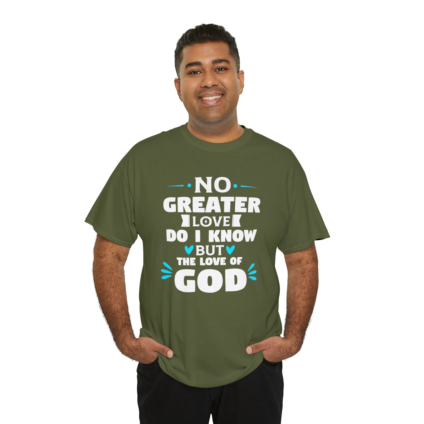 No Greater Love Do I Know But The Love Of God  Unisex Heavy Cotton Tee