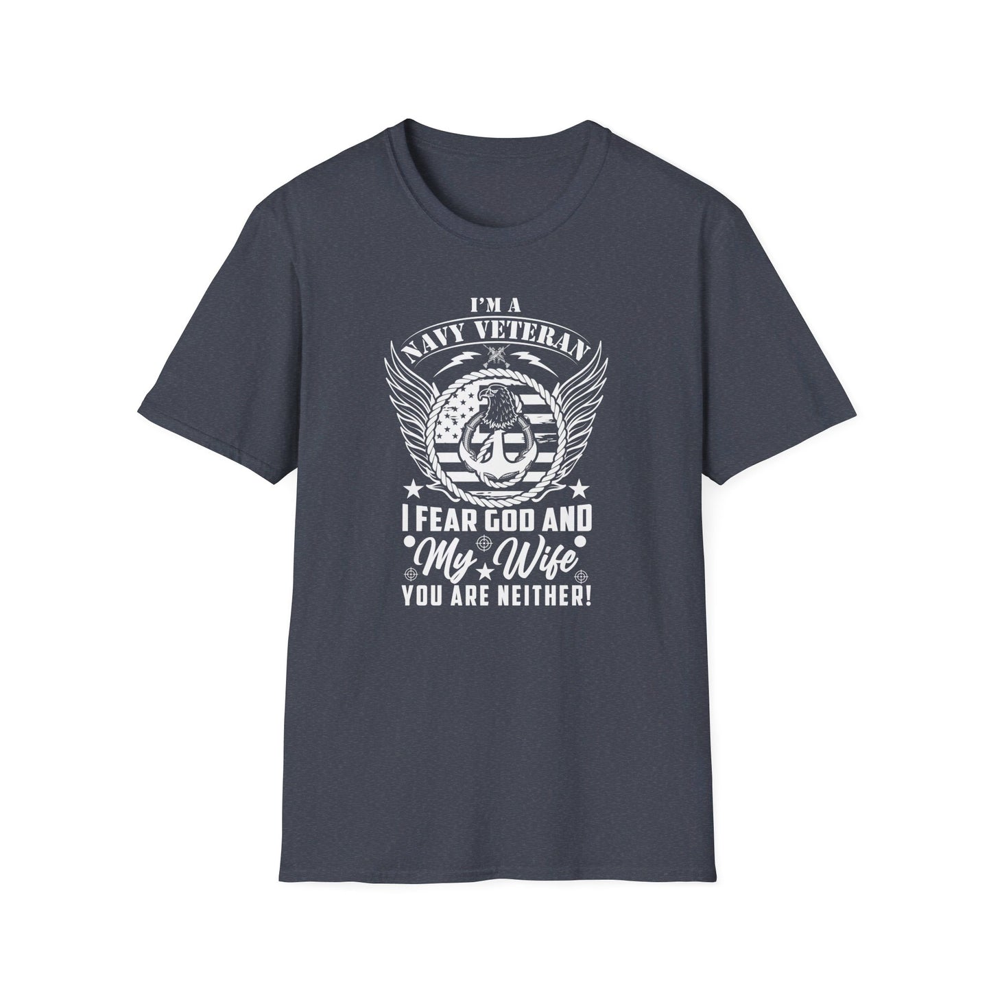 I'm A Navy Veteran I Fear God And My Wife Funny American Patriotic Men's Christian T-shirt