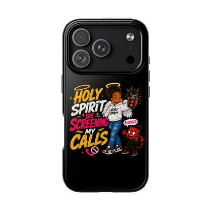 Phone Case — "Holy Spirit Be Screening My Calls" Christian Protective Tough Case - ClaimedbyGodDesigns