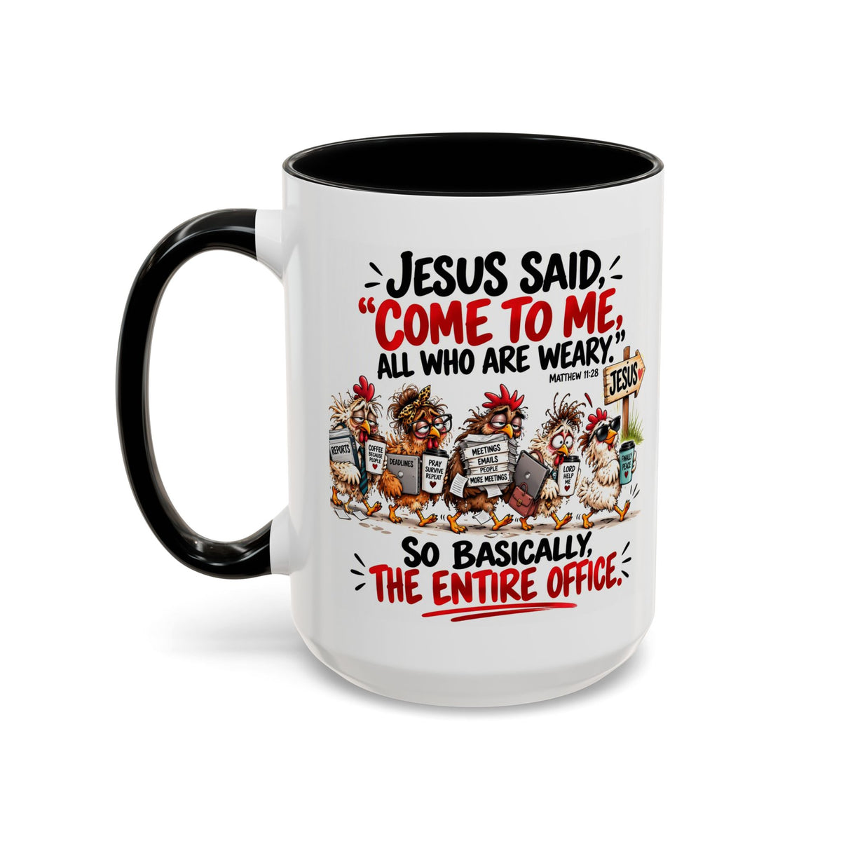 Coffee Mug - "Jesus Said 'Come to Me, All Who Are Weary'" Funny Christian Office Gift