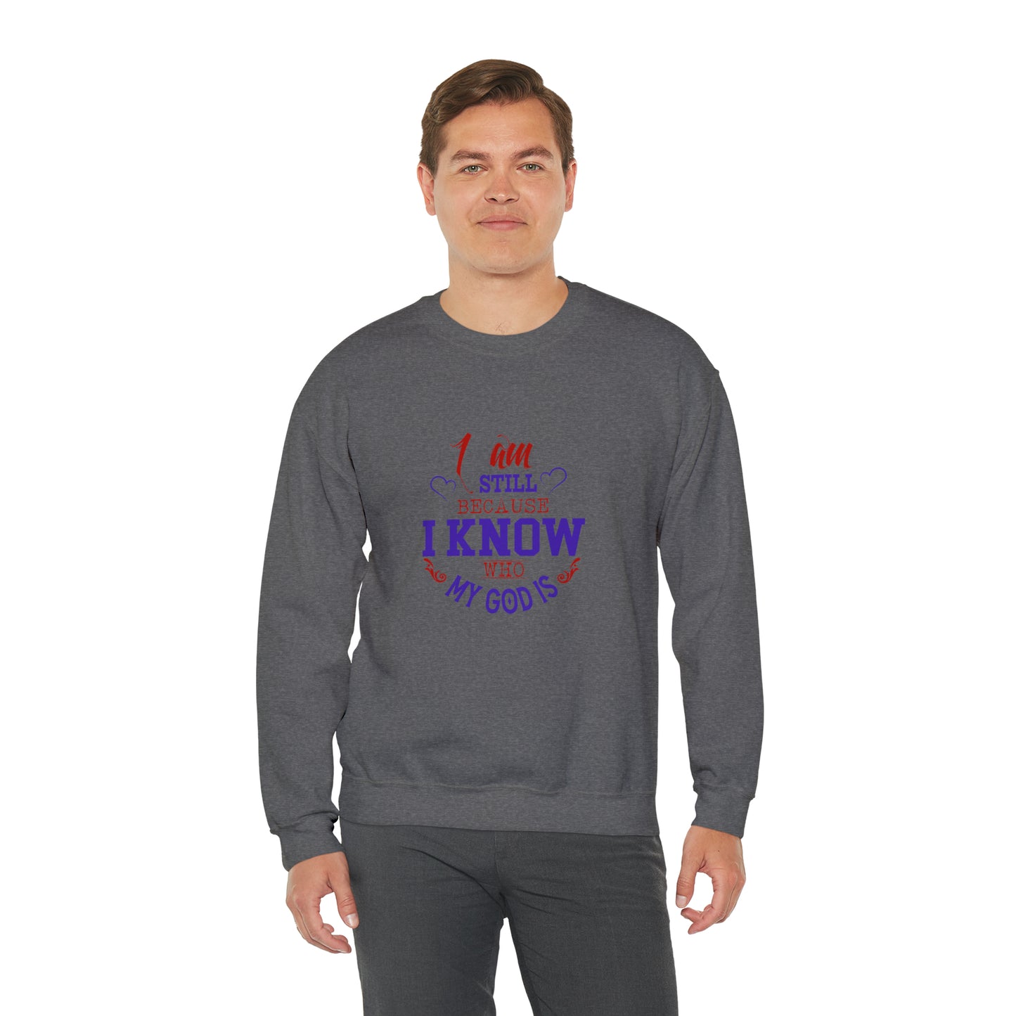 I Am Still Because I Know Who My God Is Unisex Heavy Blend™ Crewneck Sweatshirt