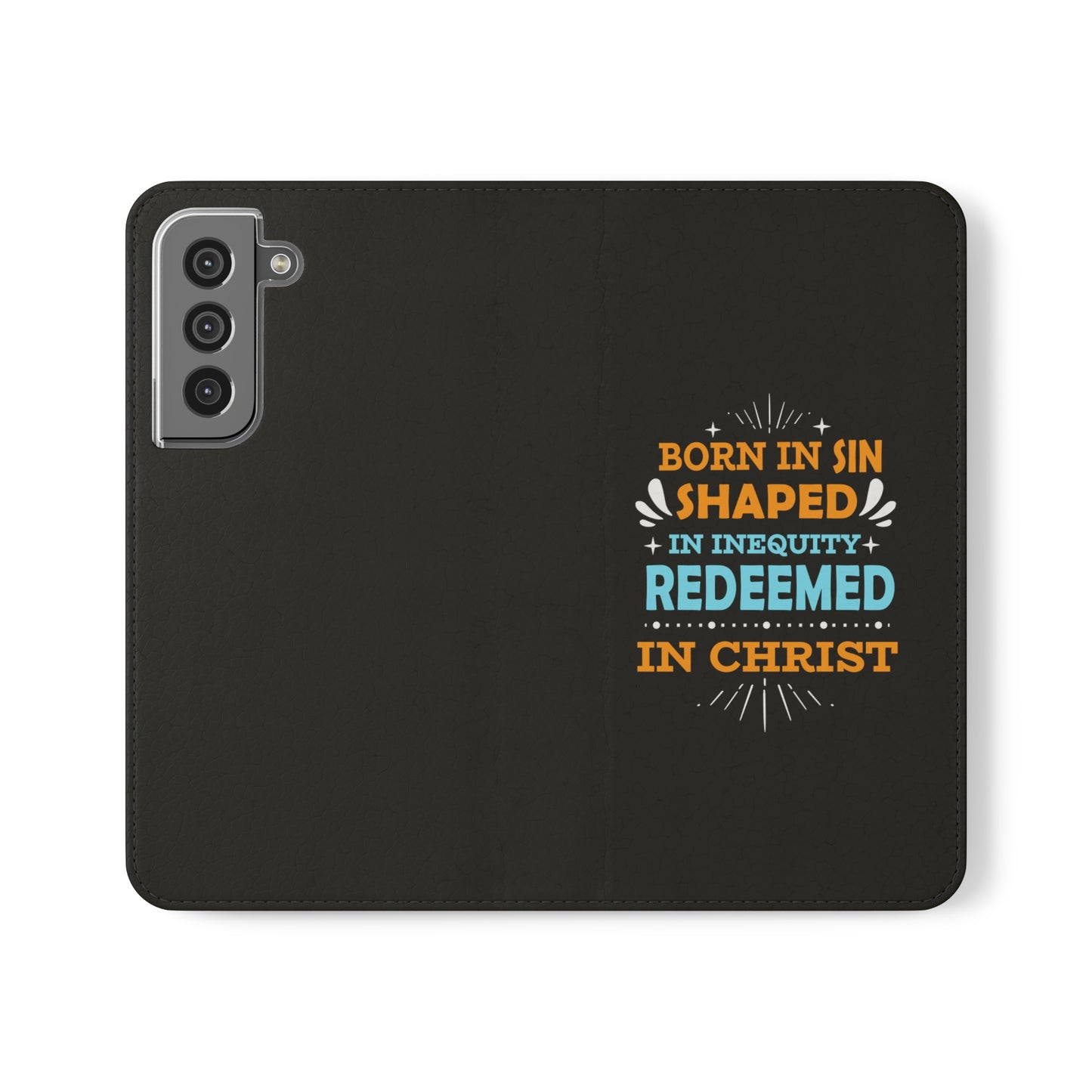 Born In Sin Shaped In Inequity Redeemed In Christ Phone Flip Cases