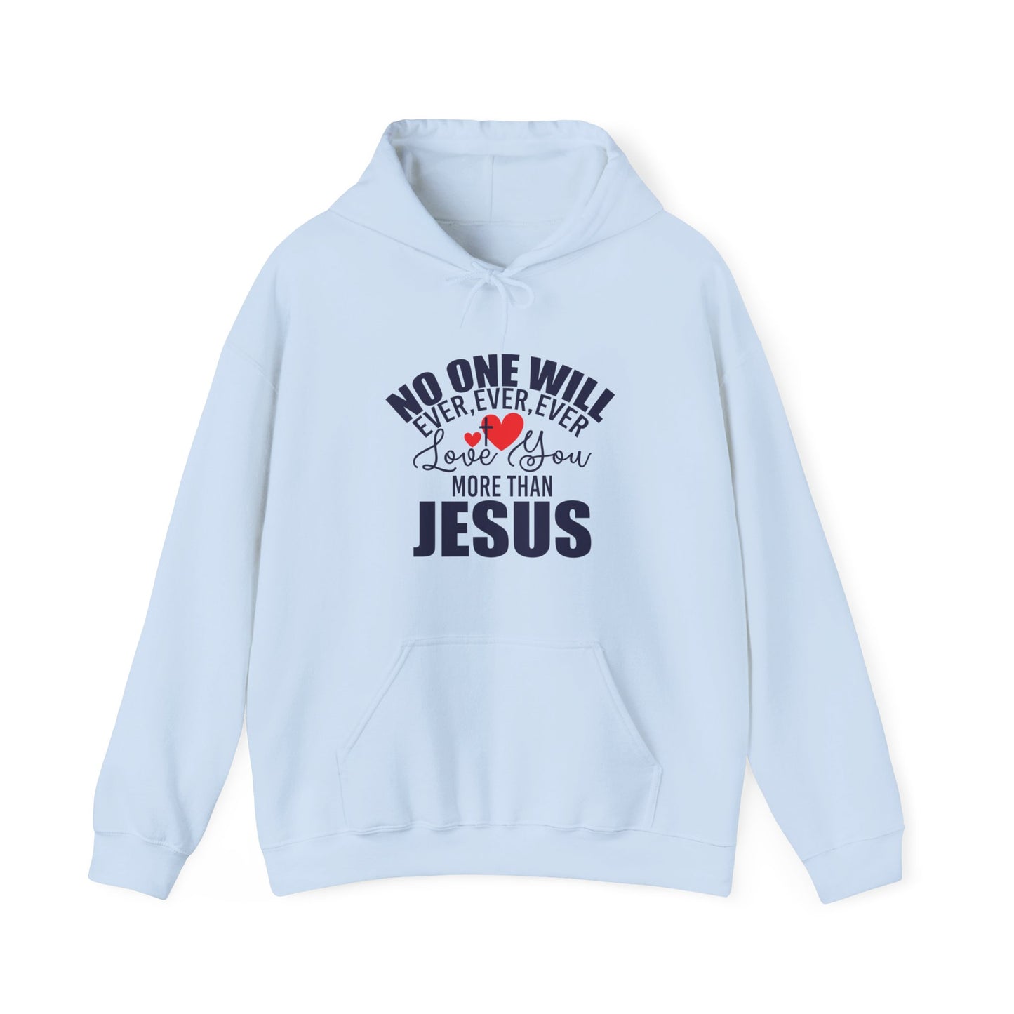 No One Will Ever Ever Love You Like Jesus Unisex Christian Hooded Pullover Sweatshirt