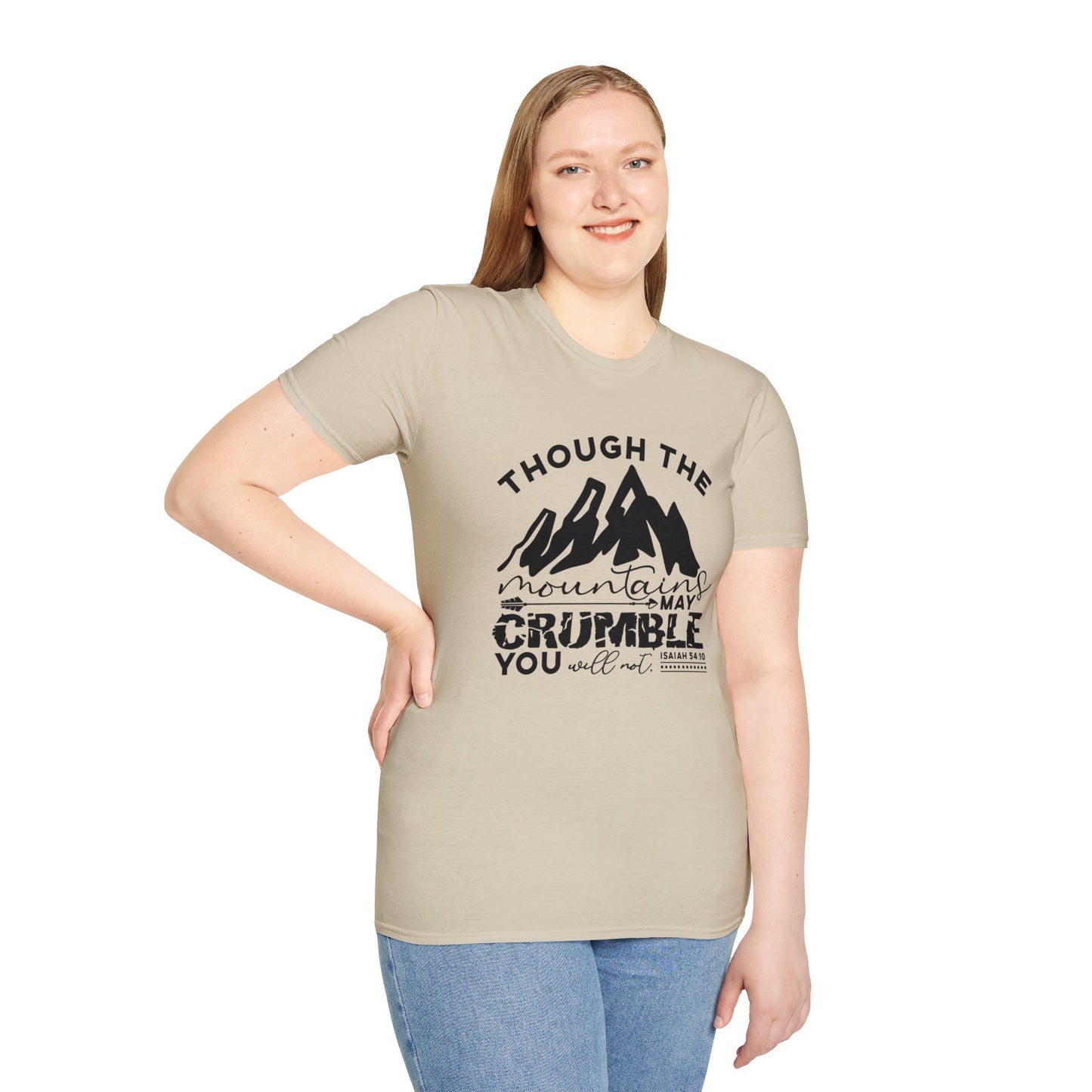 Though The Mountains May Crumble You Will Not Christian Unisex T-shirt