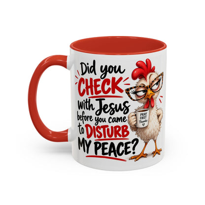 Christian Coffee Mug — “Did You Check with Jesus Before You Came to Disturb My Peace?” Accent Mug