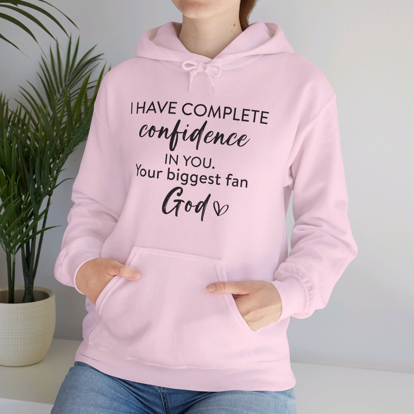 I Have Complete Confidence In You Your Biggest Fan God Unisex Christian Pullover Hooded Sweatshirt