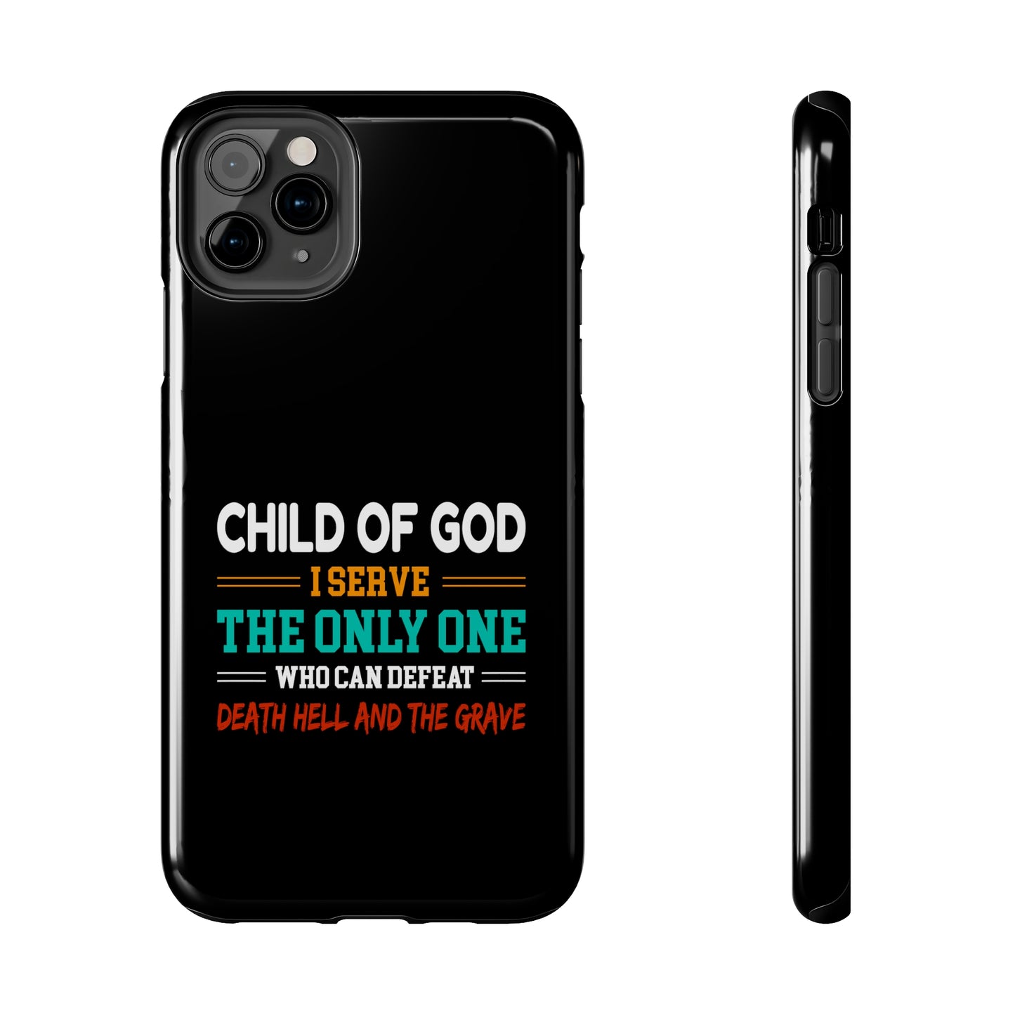 Child Of God I Serve The Only One Who Can Defeat Death Hell And The Grave Christian Phone Tough Phone Cases, Case-Mate Printify