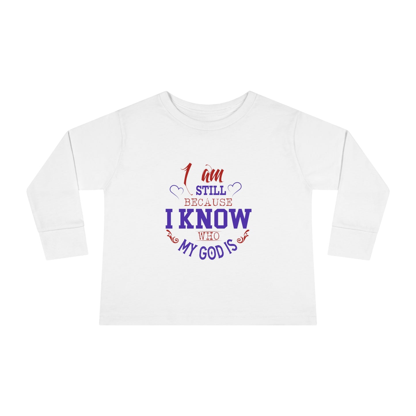 I Am Still Because I Know Who My God Is Toddler Christian Sweatshirt Printify