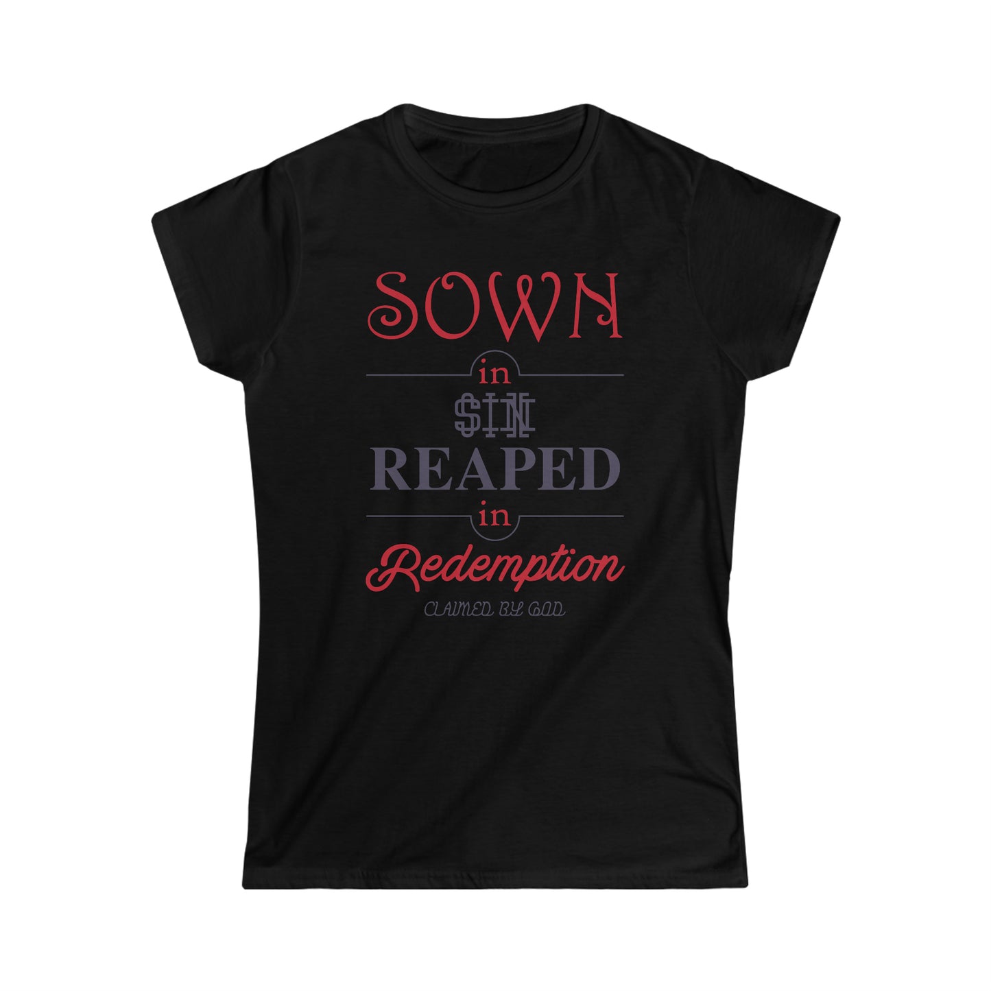 Sown in sin reaped in redemption Women's T-shirt