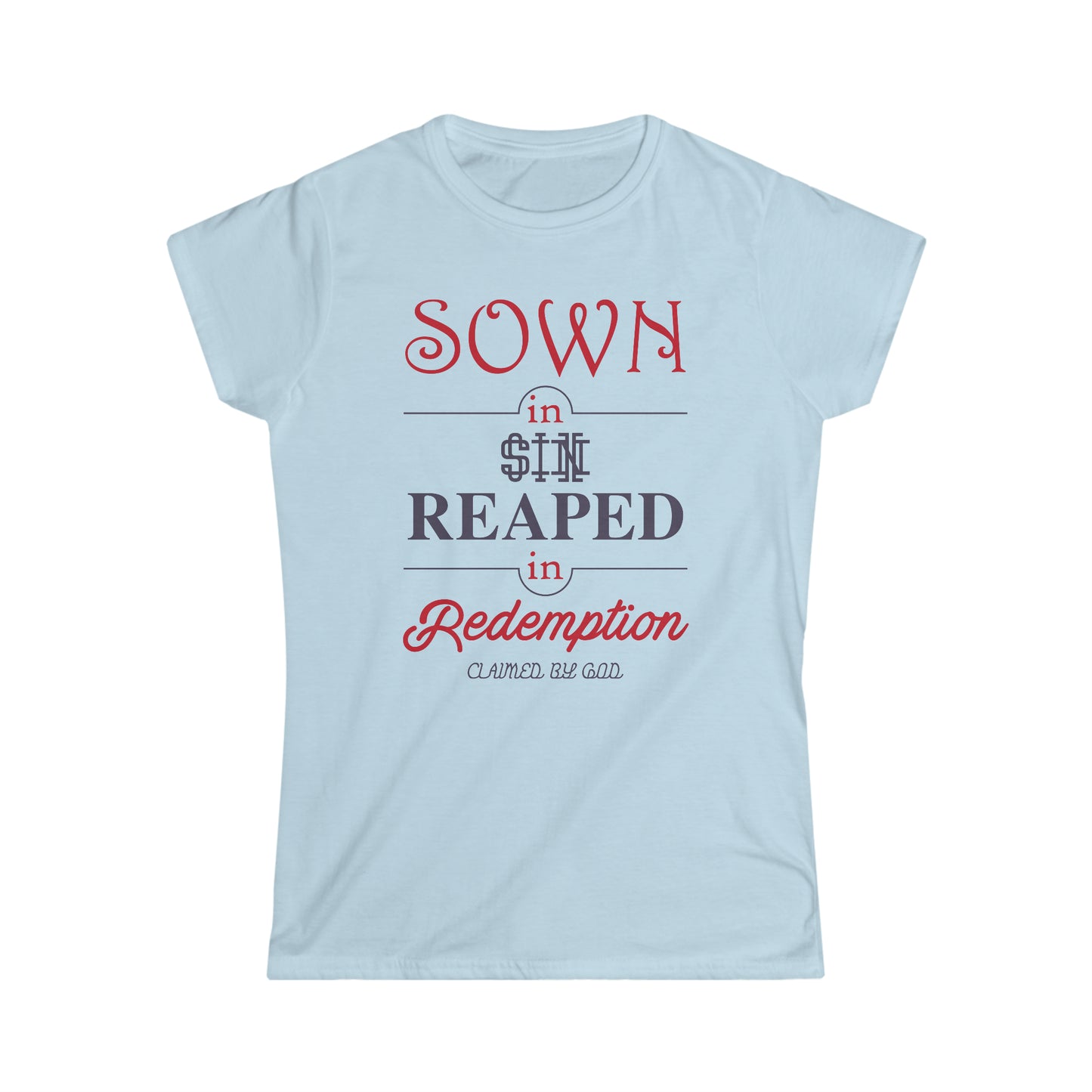 Sown in sin reaped in redemption Women's T-shirt