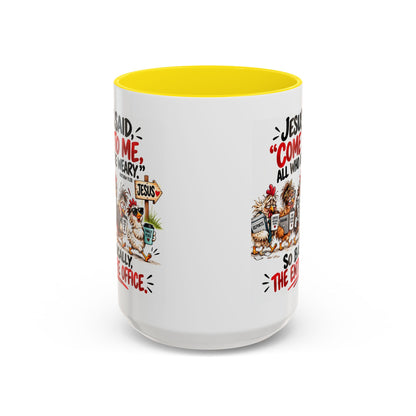 Coffee Mug - "Jesus Said 'Come to Me, All Who Are Weary'" Funny Christian Office Gift