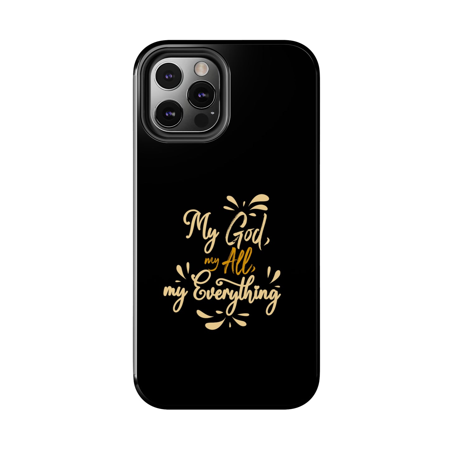 My God My All My Everything  Tough Phone Cases, Case-Mate