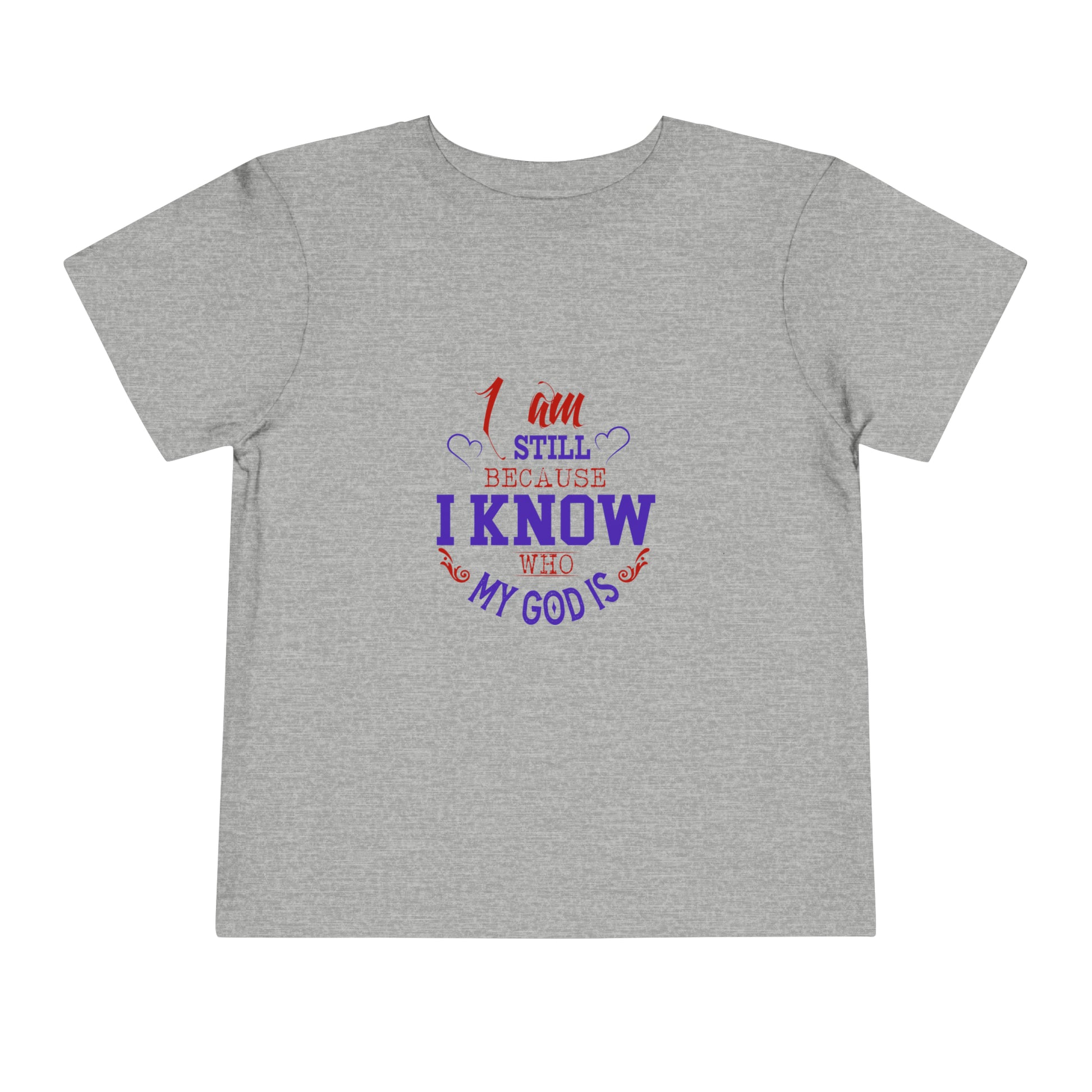 I Am Still Because I Know Who My God Is Christian Toddler T-Shirt Printify