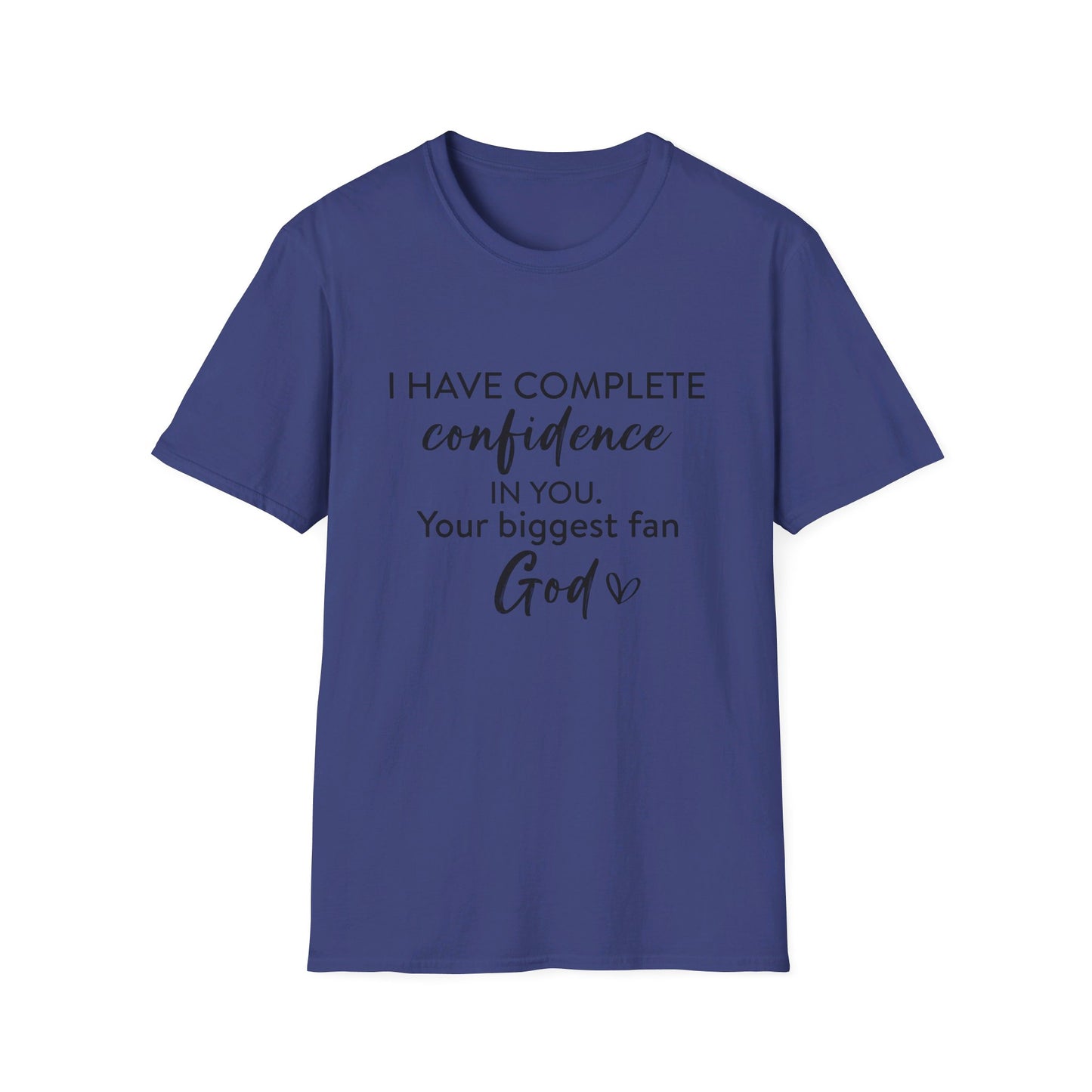 I Have Complete Confidence In You Your Biggest Fan God Unisex Christian T-shirt