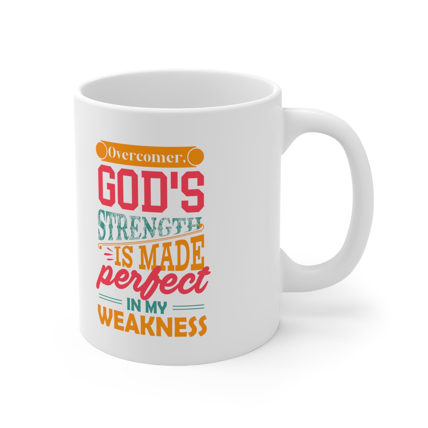 Overcomer, God's Strength Is Made Perfect In My Weakness White Ceramic Mug 11oz (double sided printing) Printify