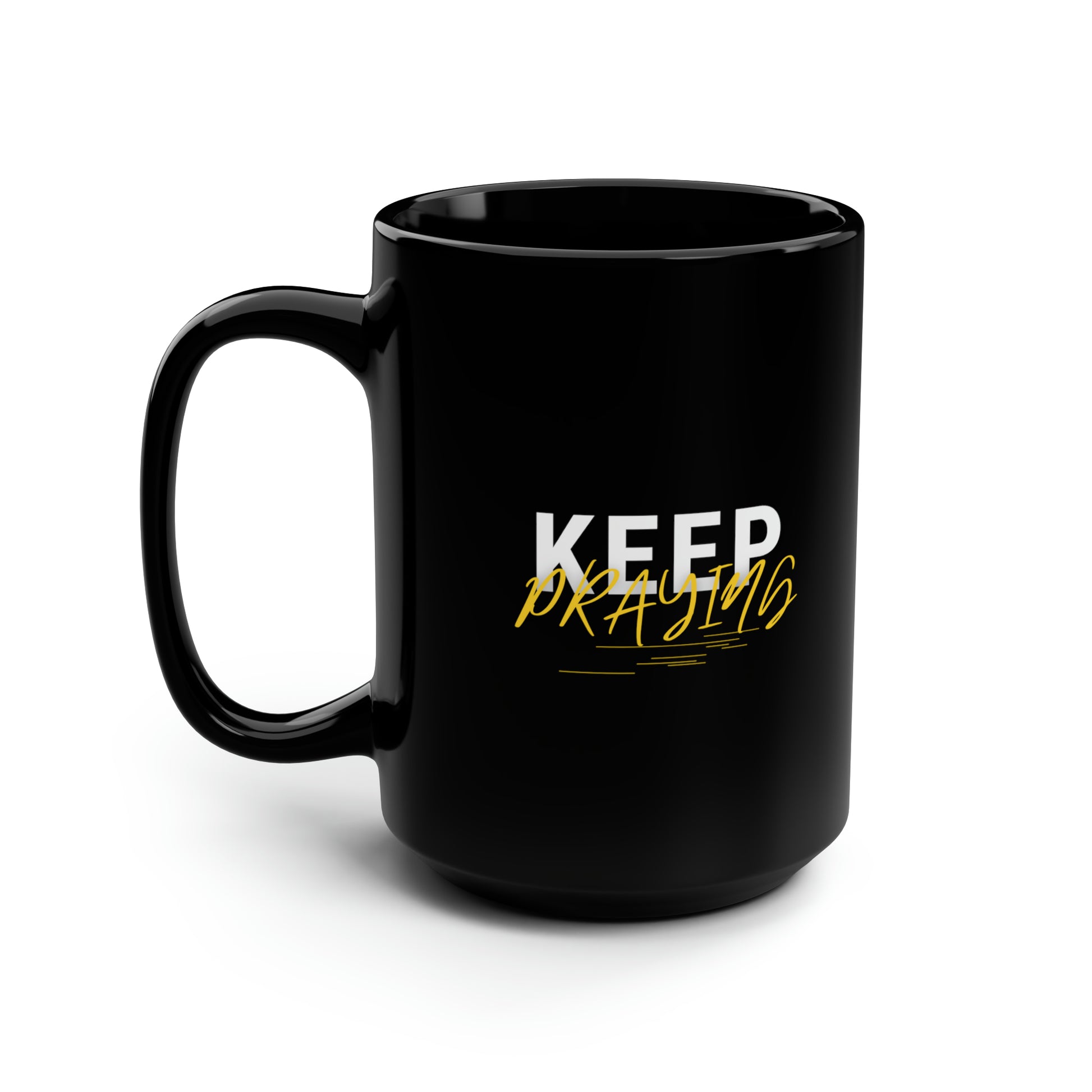Keep Praying Black Ceramic Mug, 15oz (double sided print) Printify