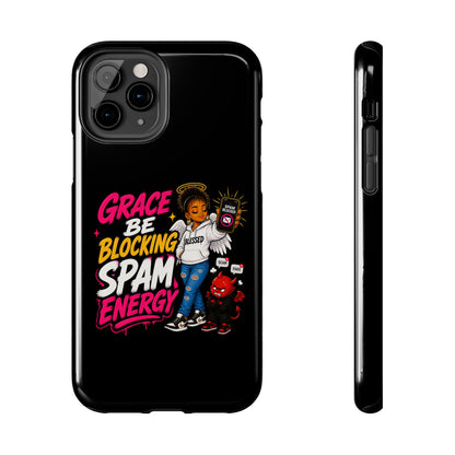 Tough Phone Case — "Grace Be Blocking Spam Energy" Black Protective Phone Cover