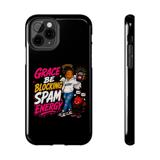 Tough Phone Case — "Grace Be Blocking Spam Energy" Black Protective Phone Cover - ClaimedbyGodDesigns