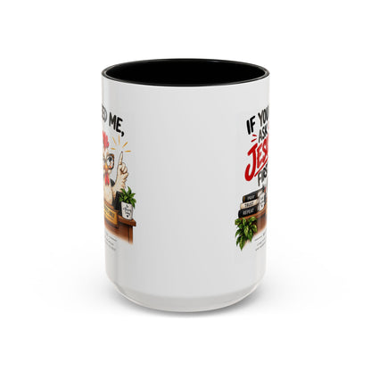 Christian Coffee Mug - "If You Need Me Ask Jesus First" Accent Mug (11/15oz)