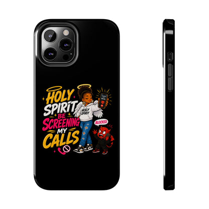 Phone Case — "Holy Spirit Be Screening My Calls" Christian Protective Tough Case - ClaimedbyGodDesigns