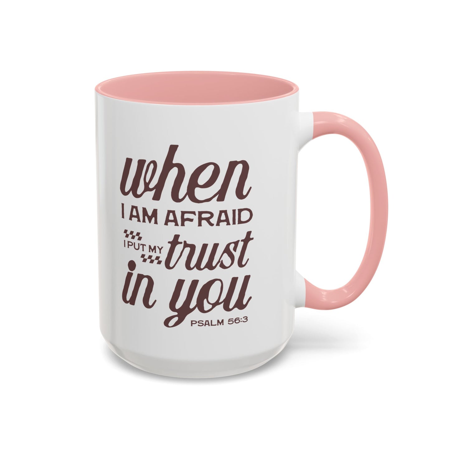 Inspirational Coffee Accent Mug - I Trust in You Psalm 56:3 - 11oz & 15oz