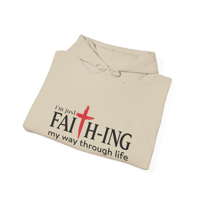 Unisex Christian Hooded Sweatshirt - I'm Just Faith-ing My Way Through Life