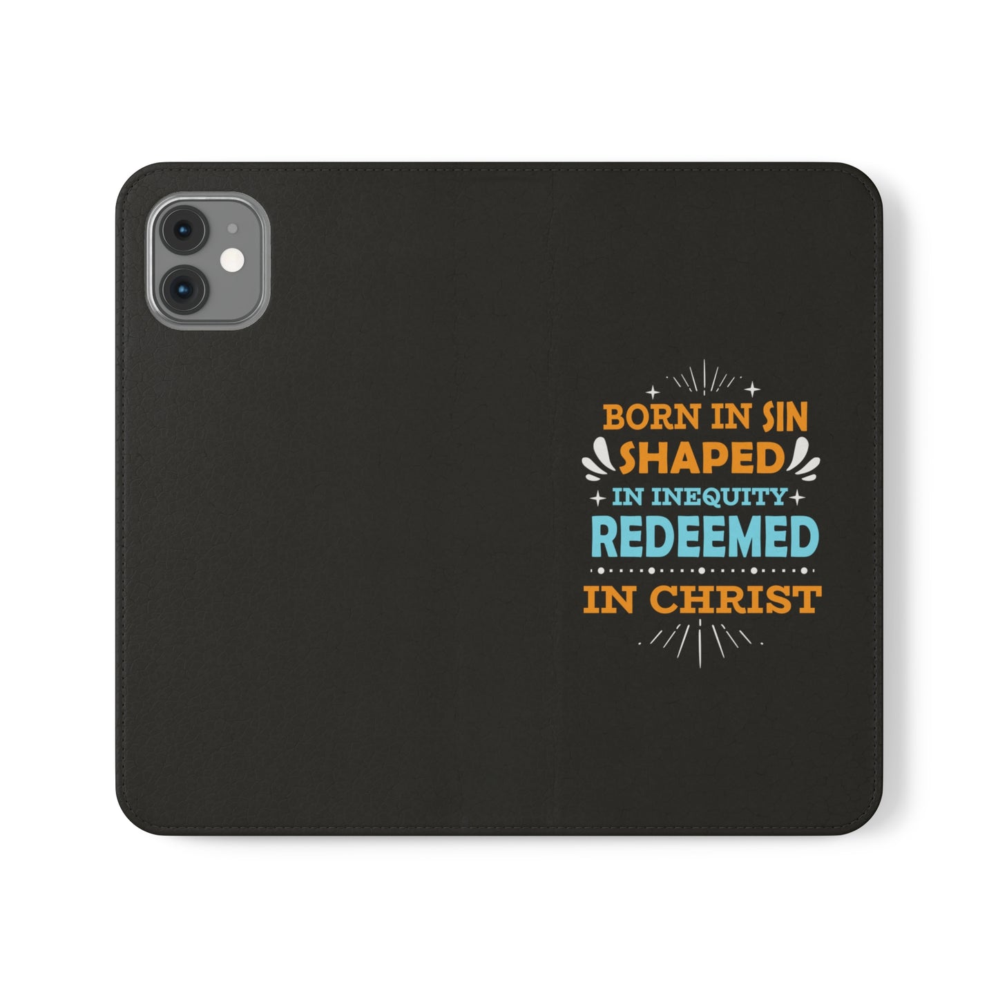 Born In Sin Shaped In Inequity Redeemed In Christ Phone Flip Cases