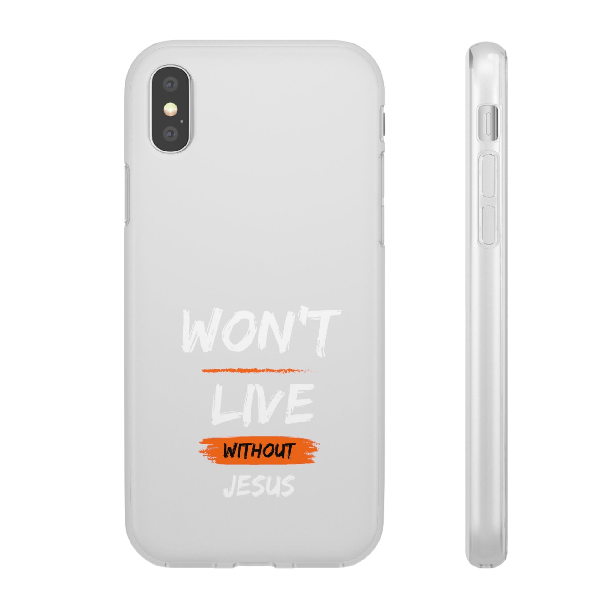 Won't Live Without Jesus Christian Flexi Phone Case Printify