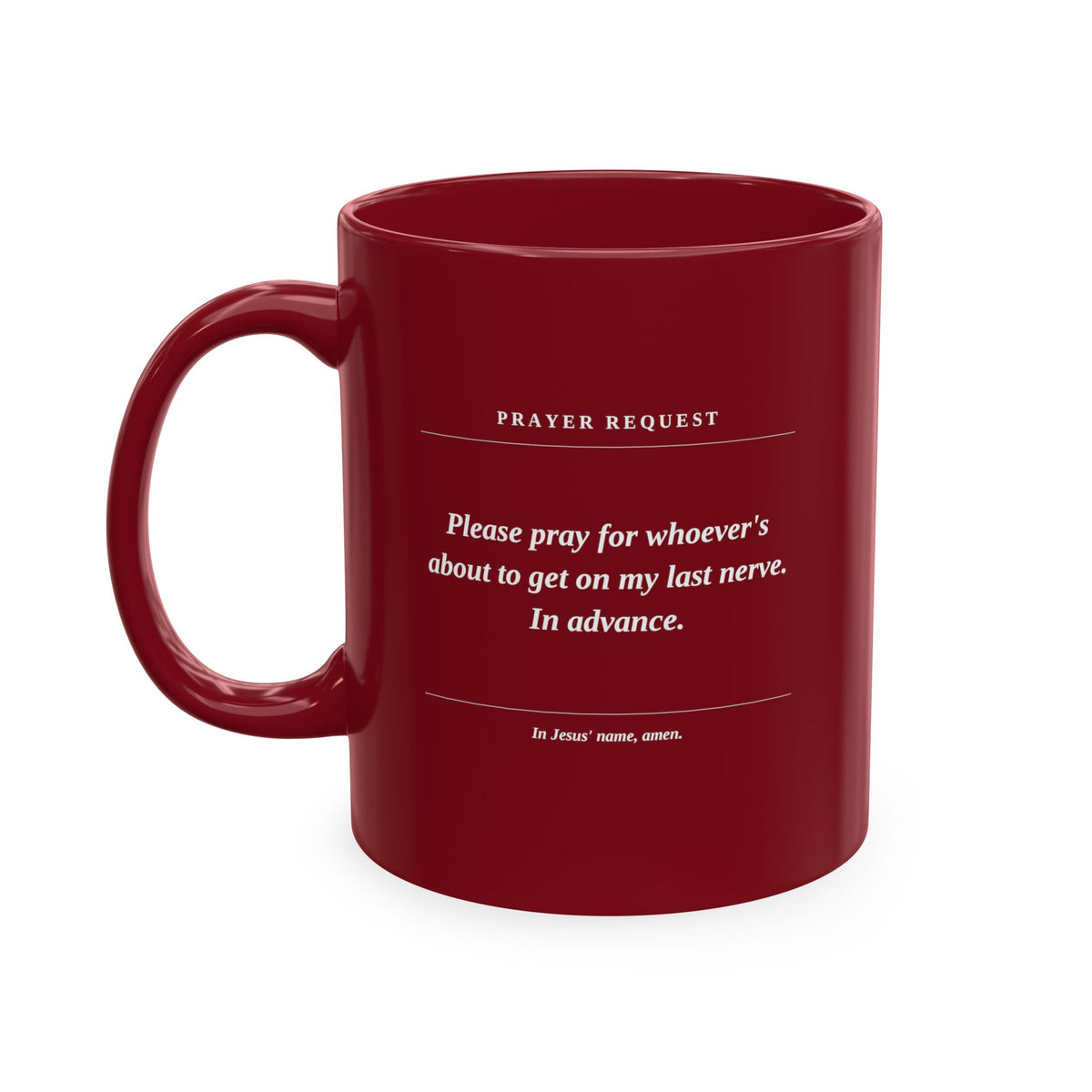 Prayer Request Ceramic Mug — Humorous 'Pray for Whoever Gets on My Last Nerve' Coffee Cup
