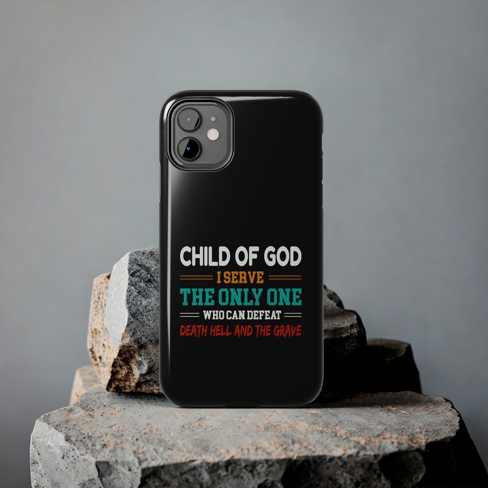 Child Of God I Serve The Only One Who Can Defeat Death Hell And The Grave Christian Phone Tough Phone Cases, Case-Mate Printify