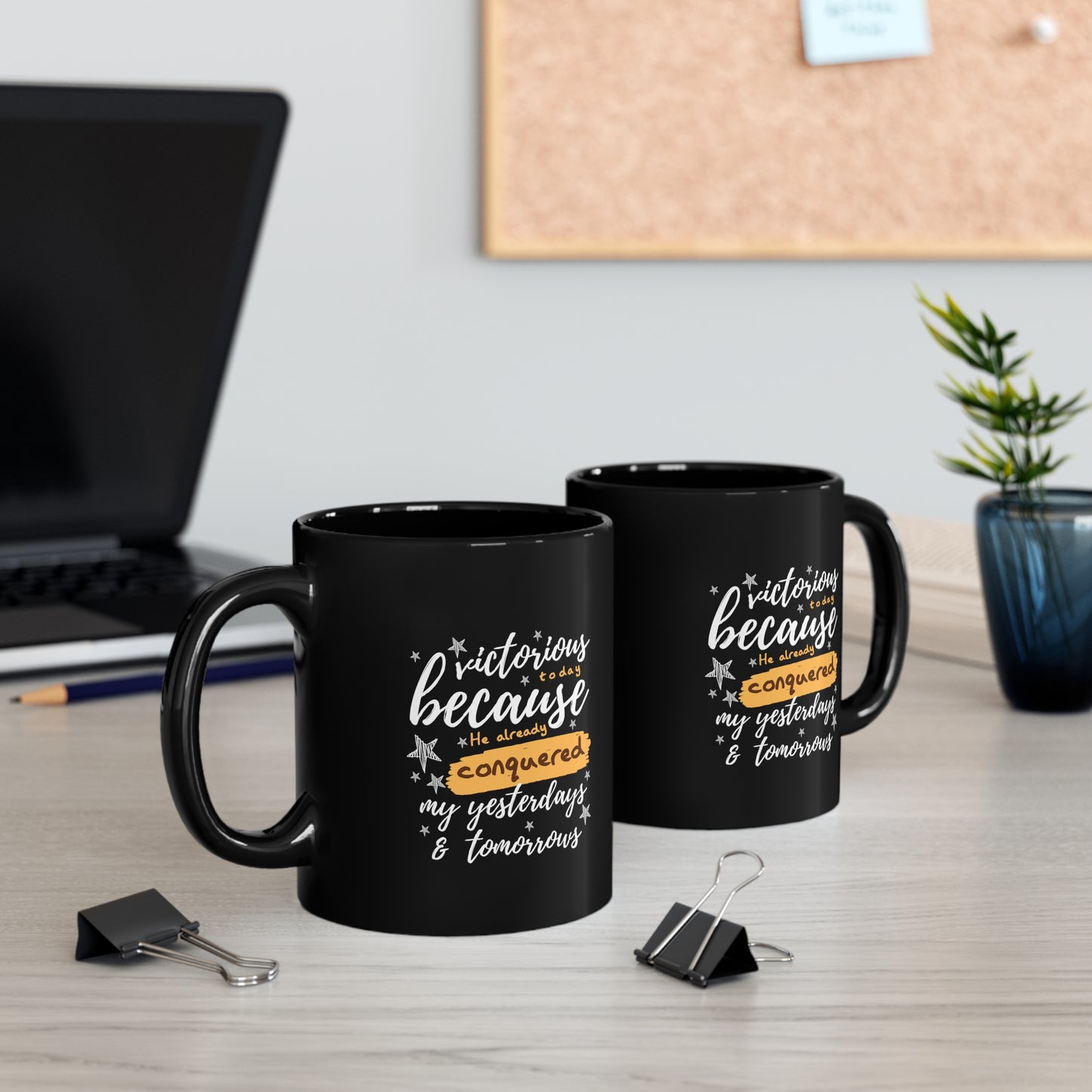 Victorious Today Because He Already Conquered My Yesterdays & Tomorrows Black Ceramic Mug 11oz (double sided printing) Printify