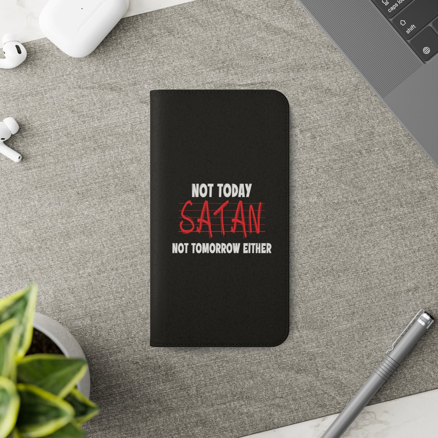 Not Today Satan Not Tomorrow Either Christian Phone Flip Cases Printify