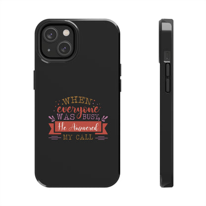 When Everyone Was Busy He Answered My Call Tough Phone Cases, Case-Mate