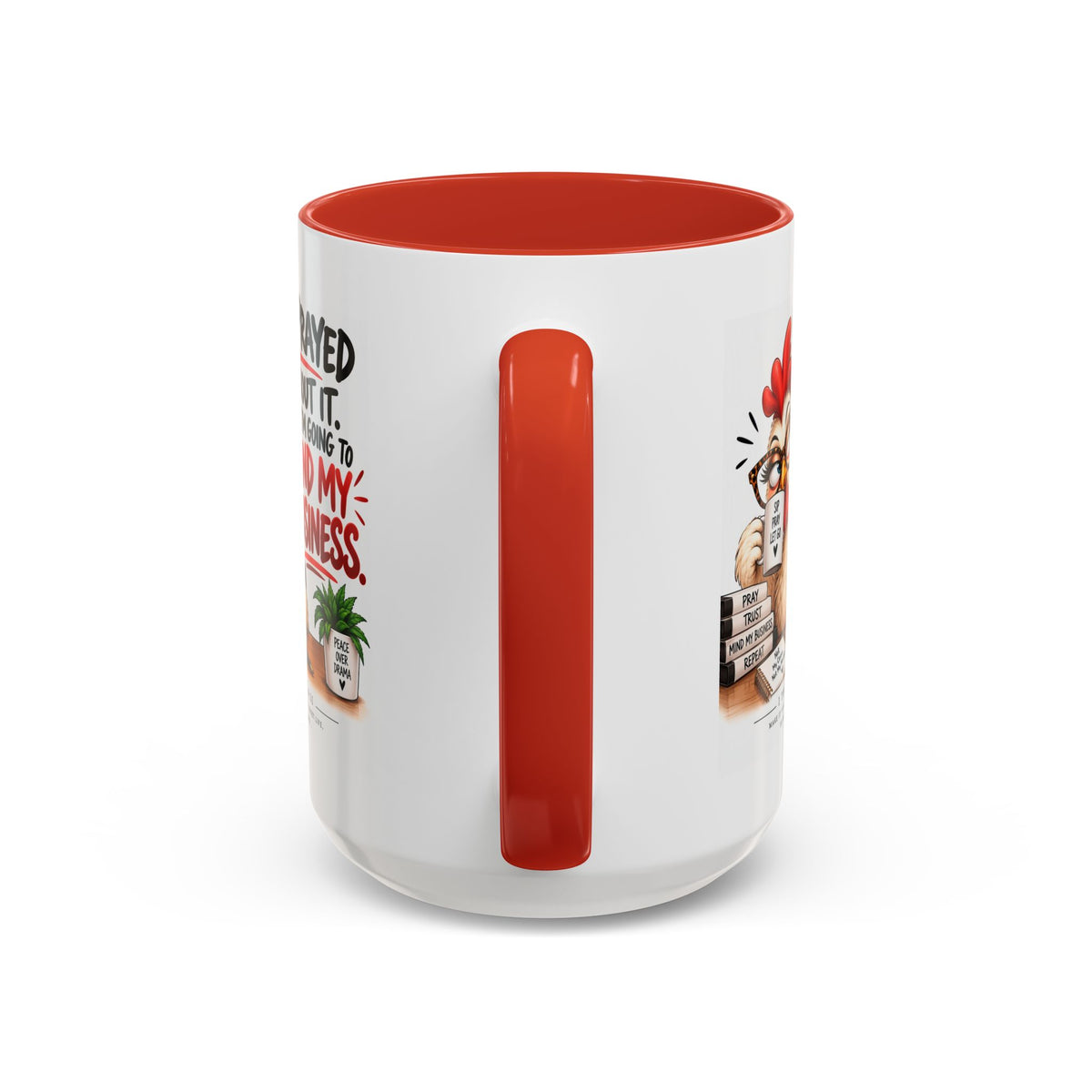 I've Prayed About It, Now I'm Going to Mind My Business Chicken Mug