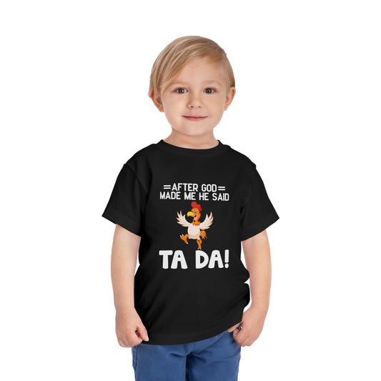 After God Made Me He Said Ta-da Christian Toddler T-Shirt