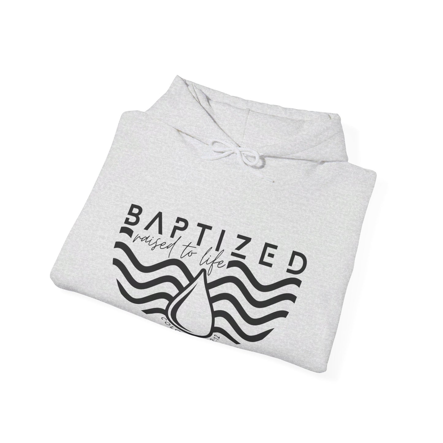 Baptized Raised To Life Unisex Christian Pullover Hooded Sweatshirt