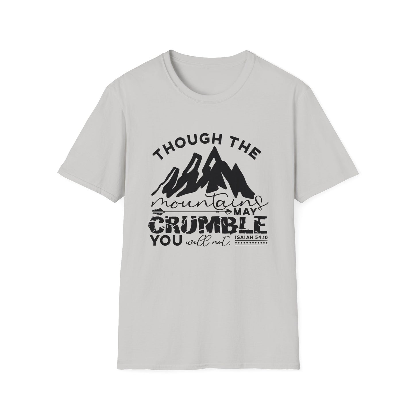 Though The Mountains May Crumble You Will Not Christian Unisex T-shirt