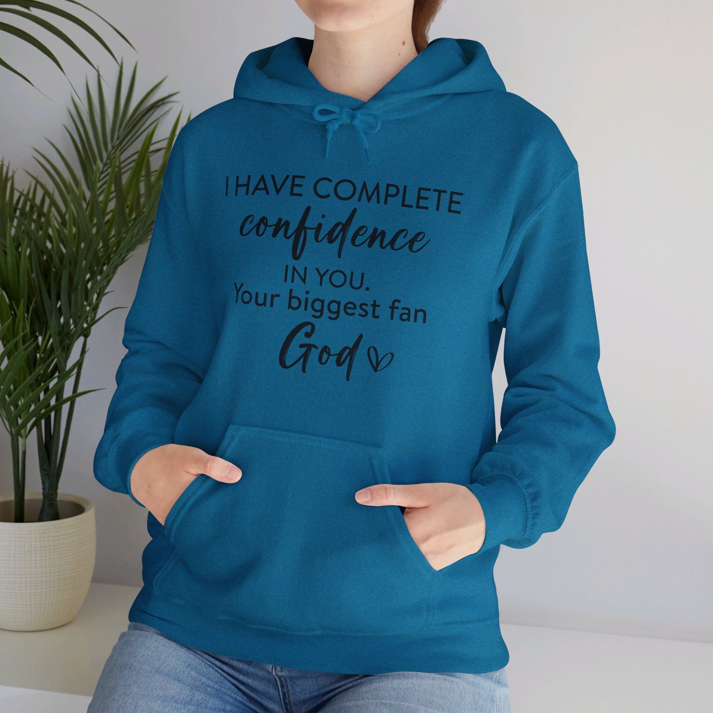 I Have Complete Confidence In You Your Biggest Fan God Unisex Christian Pullover Hooded Sweatshirt