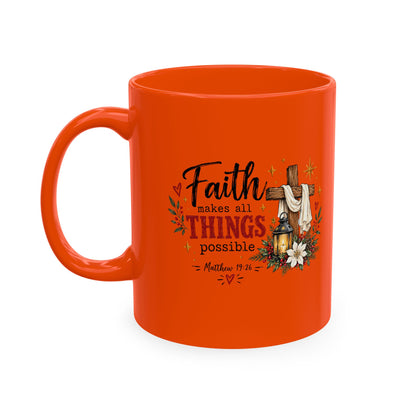 Faith Makes All Things Possible Ceramic Mug