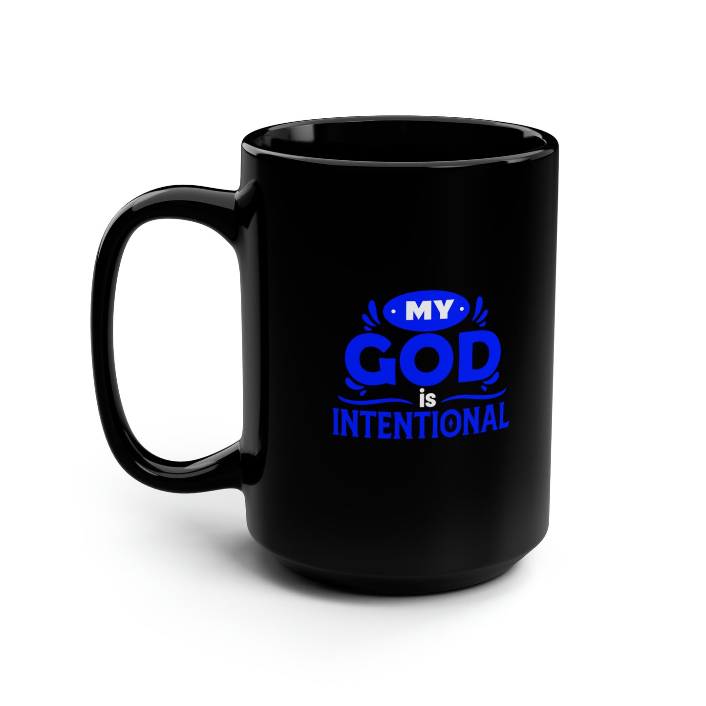 My God Is Intentional Christian Black Ceramic Mug, 15oz (double sided print)
