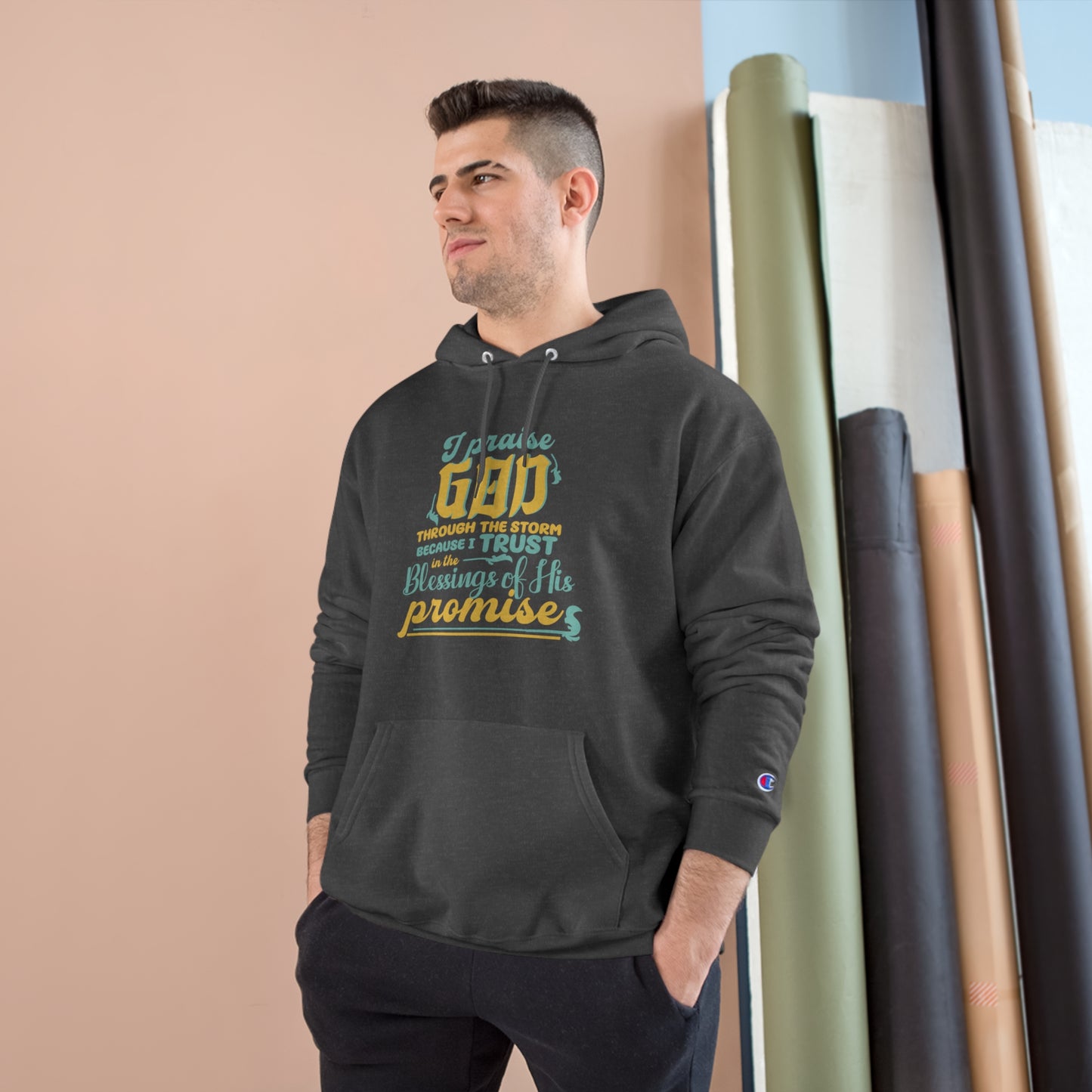 I Praise Him Through The Storm Because I Trust In The Blessings Of His Promise Unisex Champion Hoodie