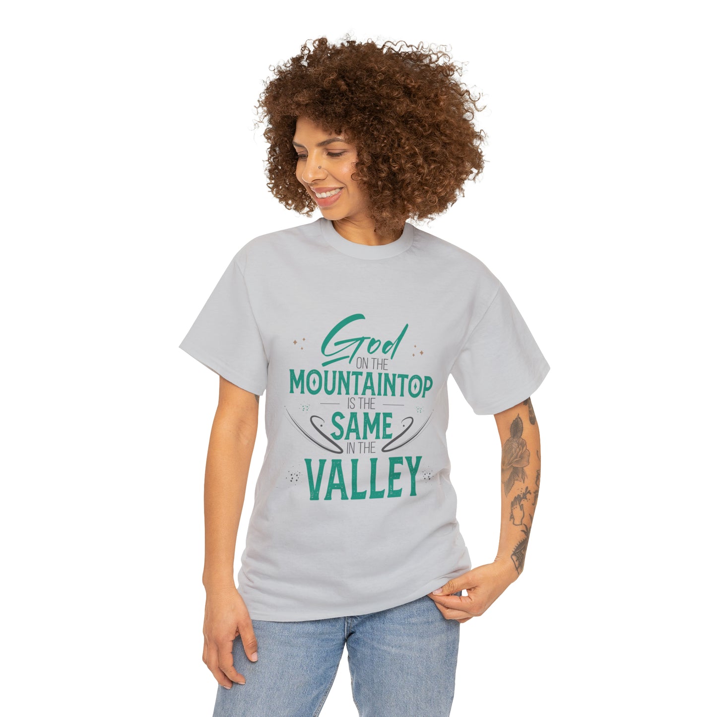 God On The Mountaintop Is The Same In The Valley Unisex Heavy Cotton Tee