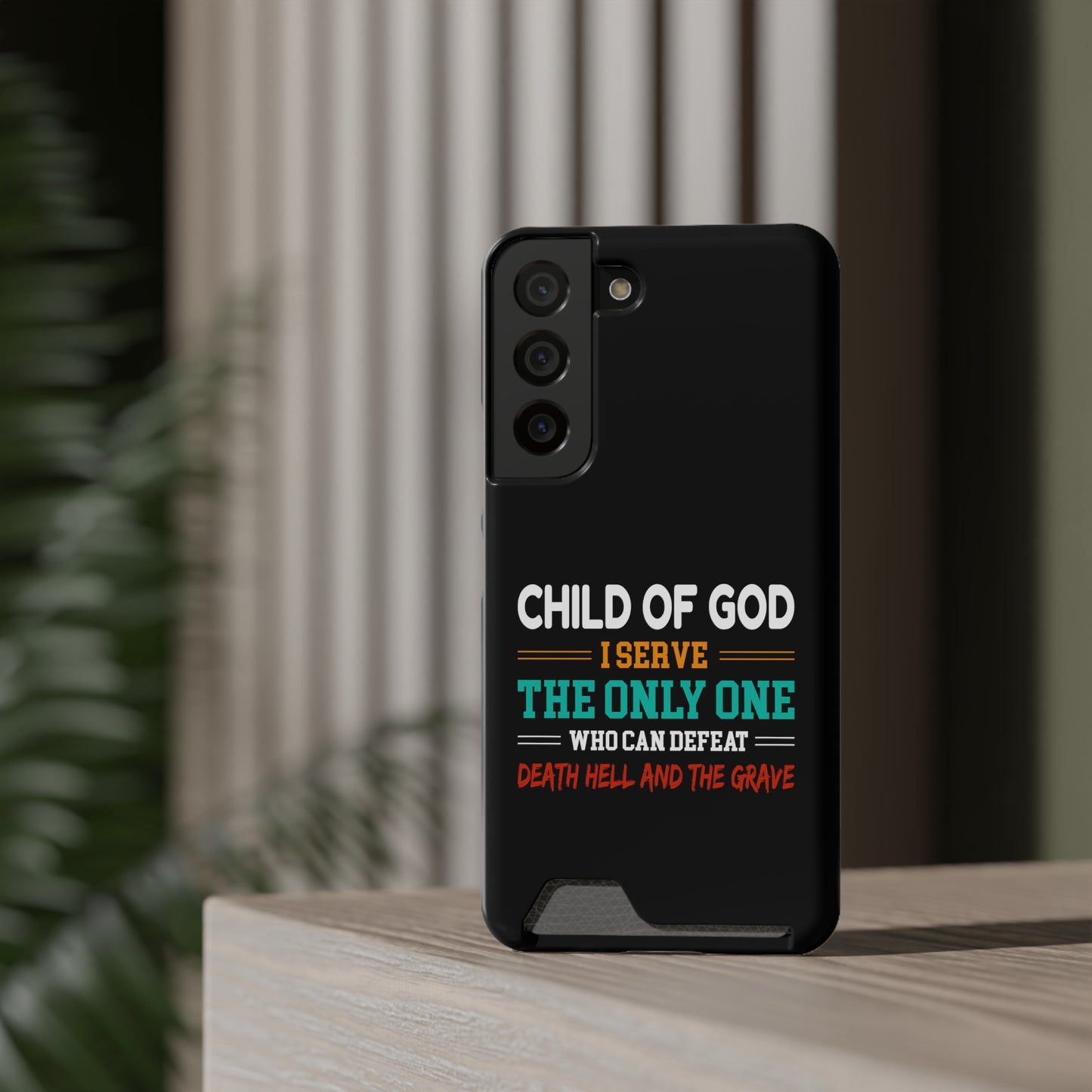 Child Of God I Serve The Only One Who Can Defeat Death Hell And The Grave Christian Phone Case With Card Holder Printify